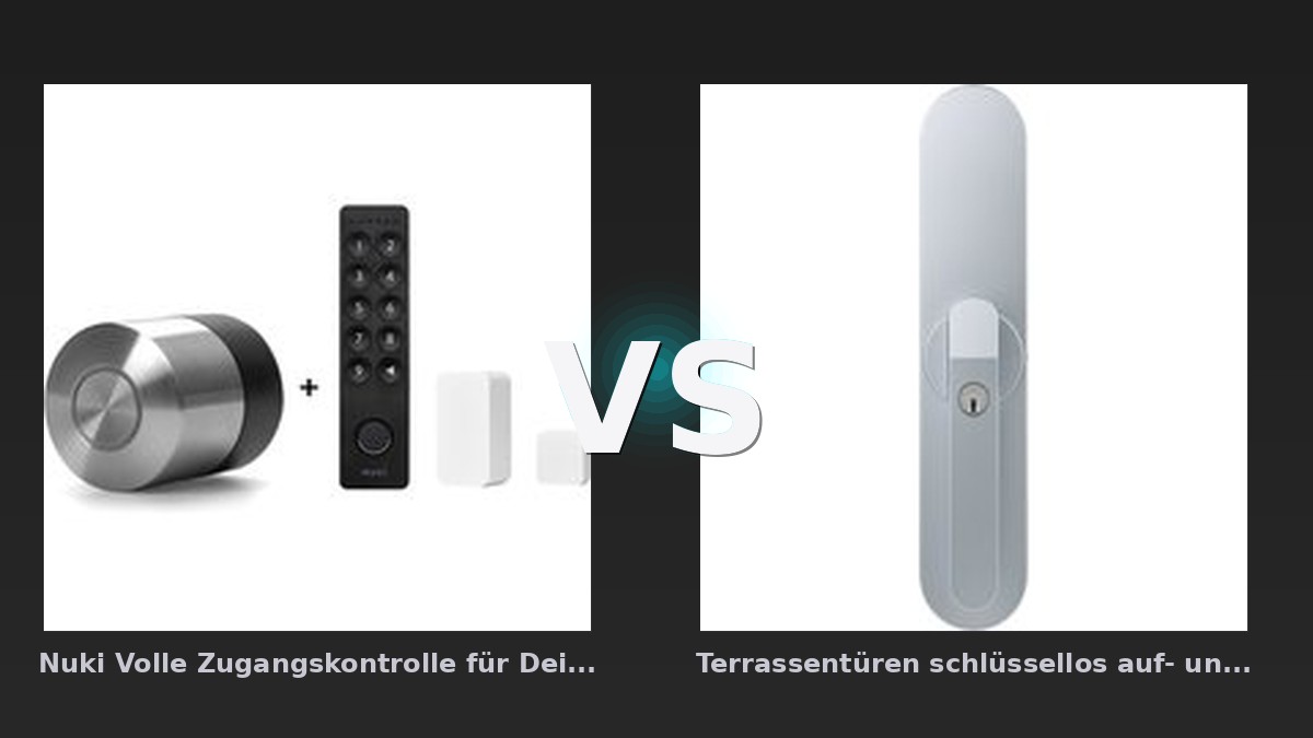 Vergleich: Nuki Volle Zugangskontrolle für Dein Zuhause Dank bürstenloser Motor in Sekunden verr vs Terrassentüren schlüssellos auf- und abschließen Ein Höchstmaß an Sicherheit Ein - Nuki Volle Zugangskontrolle vs Terrassentüren schlüssellos auf-