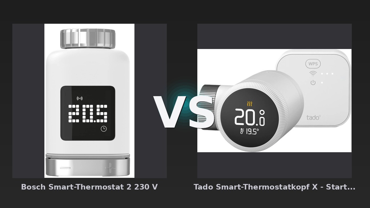 Vergleich: Bosch Smart-Thermostat 2 230 V vs Tado Smart-Thermostatkopf X - Starterset - Bosch -Thermostat 2 vs Tado -Thermostatkopf X: Der KI-Audit
