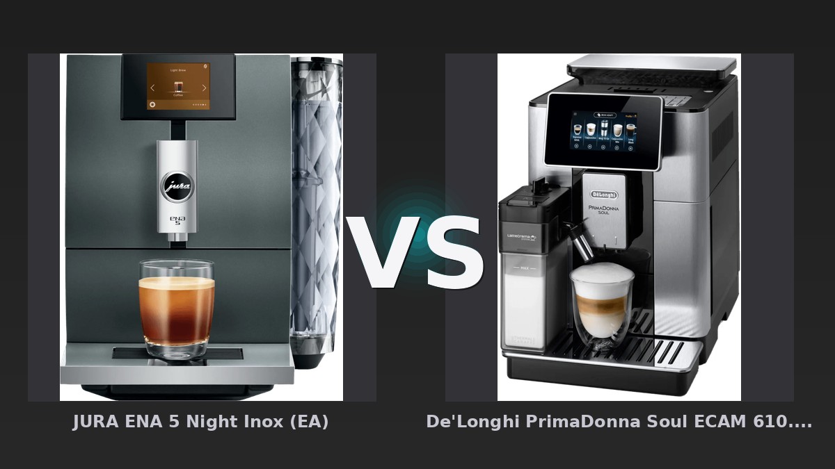 Vergleich: JURA ENA 5 Night Inox (EA) vs De'Longhi PrimaDonna Soul ECAM 610.75.MB - JURA ENA 5 vs De'Longhi PrimaDonna Soul: Vollautomaten im Test 2026