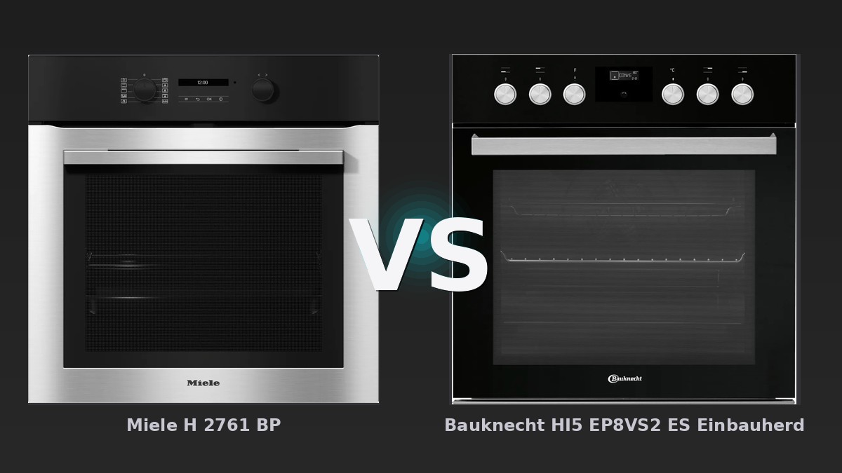 Vergleich: Miele H 2761 BP vs Bauknecht HI5 EP8VS2 ES Einbauherd - Miele H 2761 vs Bauknecht HI5 EP8VS2: Der KI-Audit