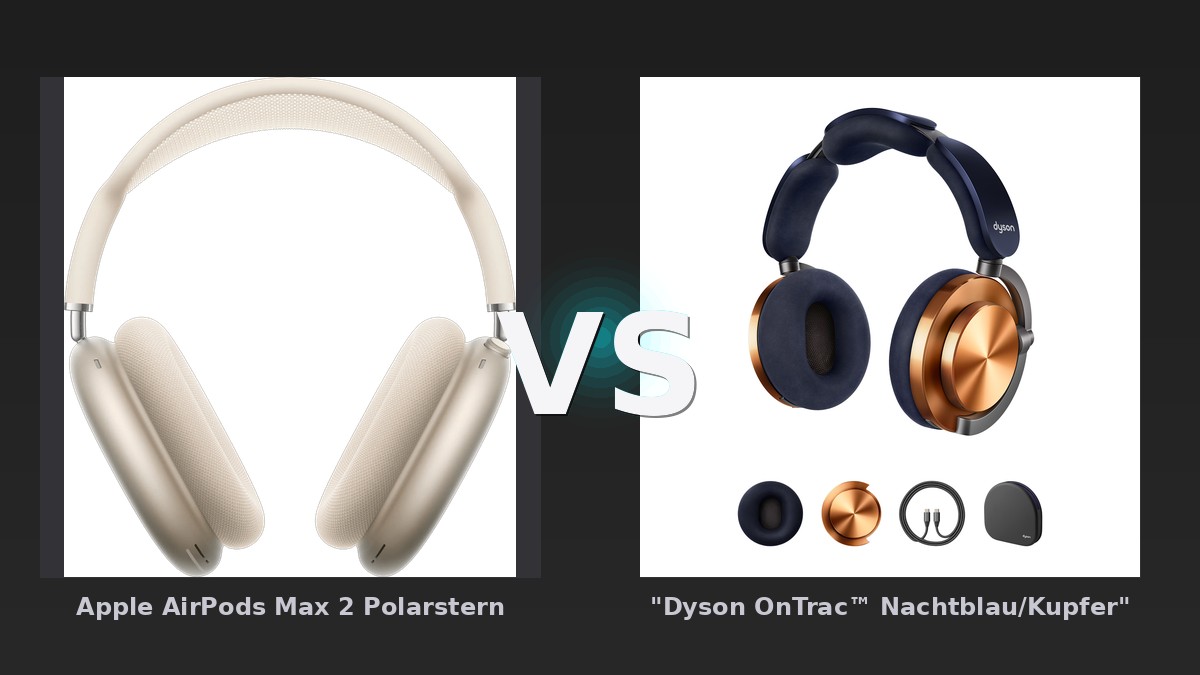 Vergleich: Apple AirPods Max 2 Polarstern vs "Dyson OnTrac™ Nachtblau/Kupfer" - Apple AirPods Max 2 vs. Dyson OnTrac: Der Over-Ear-Kampf zwischen Ökosystem-König und Akku-Überflieg